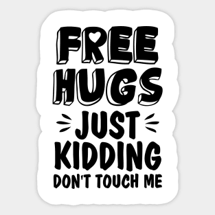 Funny Sarcastic Free Hugs Just Kidding Don’t Touch Me Sticker